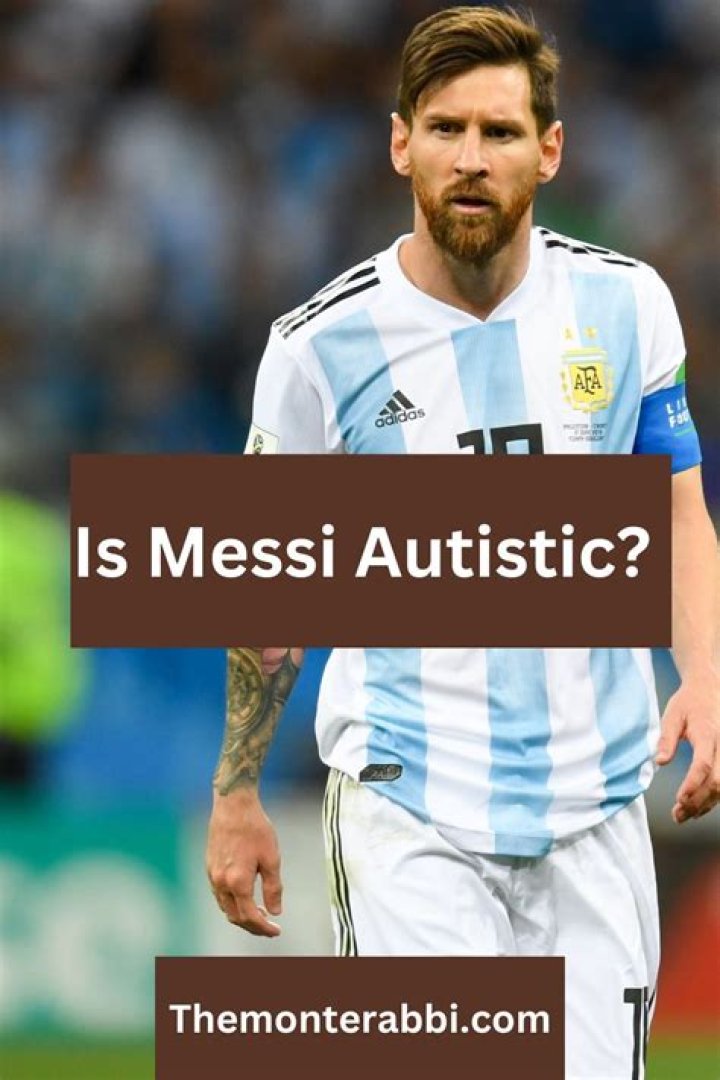 Does Lionel Messi Have Autism? Does He Have Asperger's?