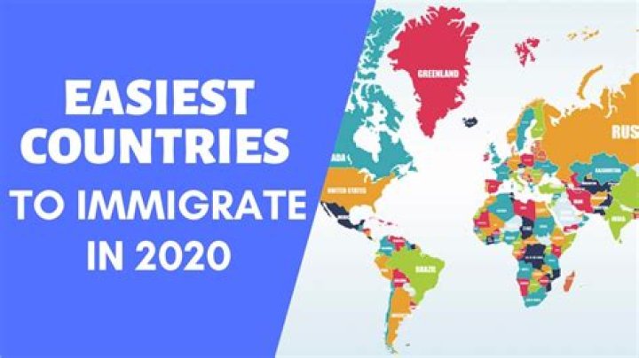 easiest countries to immigrate to easiest countries to immigrate to