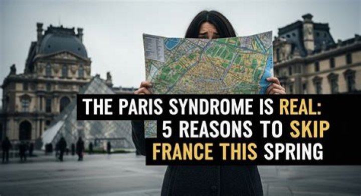 Is Paris Syndrome really as crazy as it sounds?